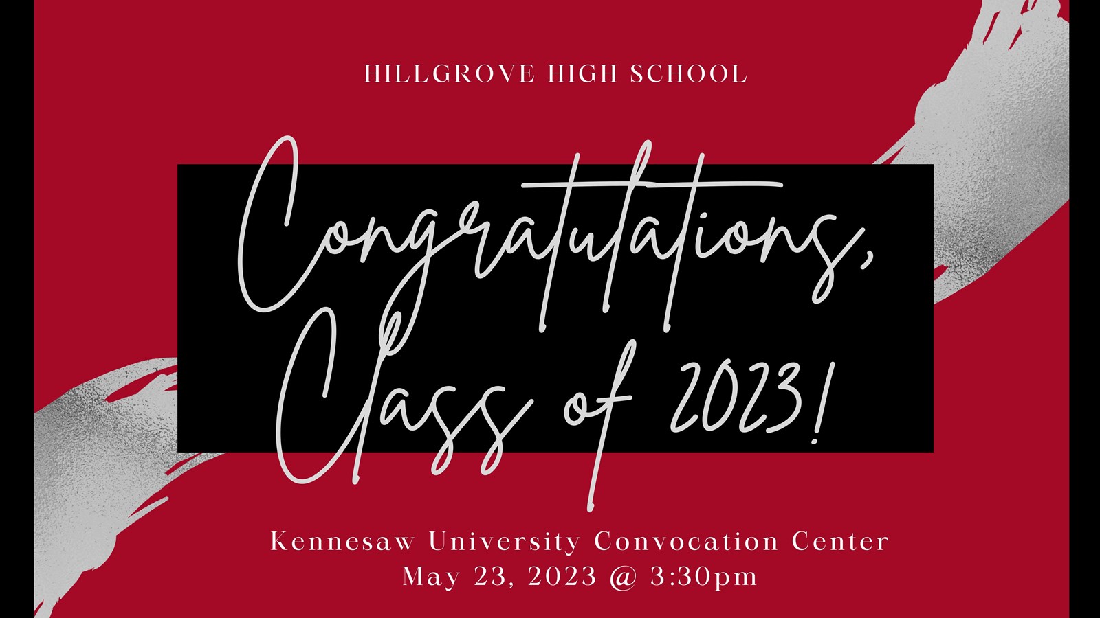 Hillgrove High School. Congratulations, Class of 2023. Kennesaw University Convocation Center, May 23, 2023 at 3:30 pm